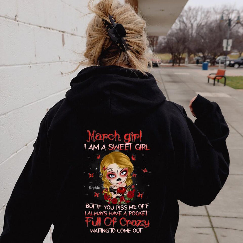 Personalized Sweet Skull Girl T-shirt/Long Sleeve/Sweatshirt/Hoodie - Birthday Gift Idea For Skull Lover - March Girl I Am A Sweet Girl But If You Piss Me Off