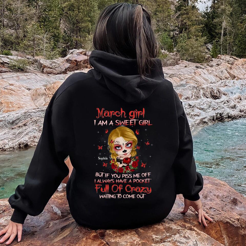 Personalized Sweet Skull Girl T-shirt/Long Sleeve/Sweatshirt/Hoodie - Birthday Gift Idea For Skull Lover - March Girl I Am A Sweet Girl But If You Piss Me Off
