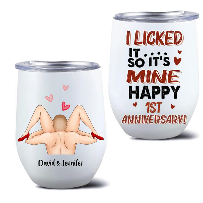 Custom Personalized Anniversary Wine Tumbler - Gift Idea For Him/Her - Anniversary Gift - I Licked It So It's Mine Happy 1st Anniversary