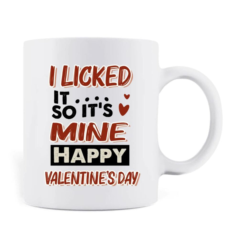 Personalized Valentine's Day Coffee Mug - Gift For Him/Her - Valentine's Day Gift - I Licked It So It's Mine