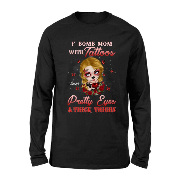 Personalized F-Bomb Mom T-shirt/ Long Sleeve/ Sweatshirt/ Hoodie - Birthday Gift / Mother's Day Gift Idea - F-Bomb Mom With Tattoos Pretty Eyes & Thick Thighs