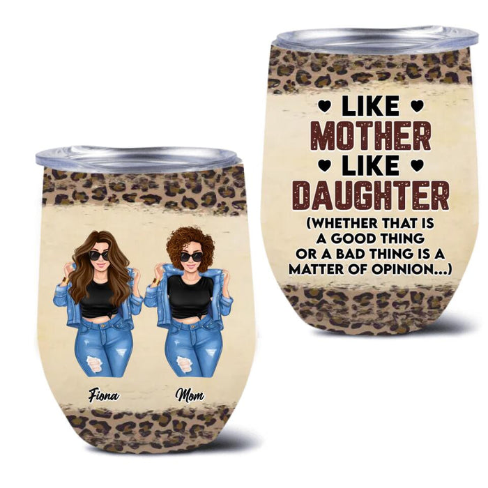 Custom Mother And Daughter Wine Tumbler - Mom With Upto 3 Daughters - Mother's Day Gift For Mom - Like Mother Like Daughter