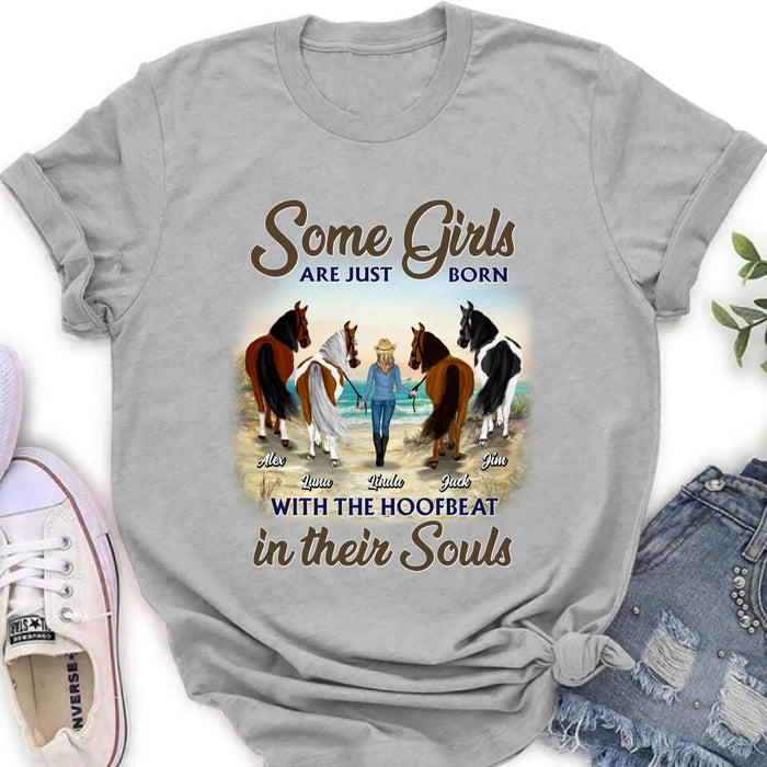Personalized Horse Lady Unisex T-shirt/ Hoodie/ Sweatshirt - Gift Idea For Horse Lovers with up to 4 Horses - Some Girls Are Just Born With The Hoofbeat In Their Souls