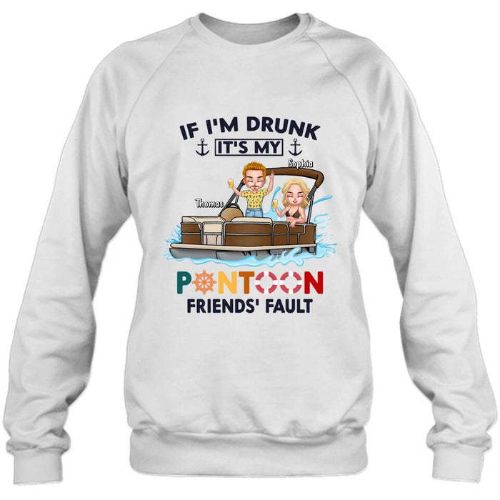 Custom Personalized Pontoon Friends Shirt/ Pullover Hoodie - Upto 4 People - Gift Idea For Friends - If I'm Drunk It's My Pontoon Friends' Fault