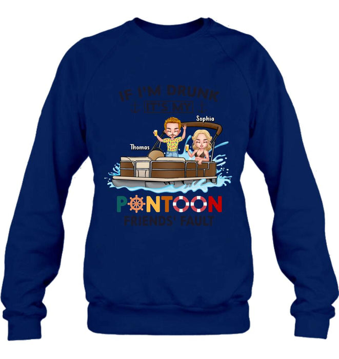 Custom Personalized Pontoon Friends Shirt/ Pullover Hoodie - Upto 4 People - Gift Idea For Friends - If I'm Drunk It's My Pontoon Friends' Fault