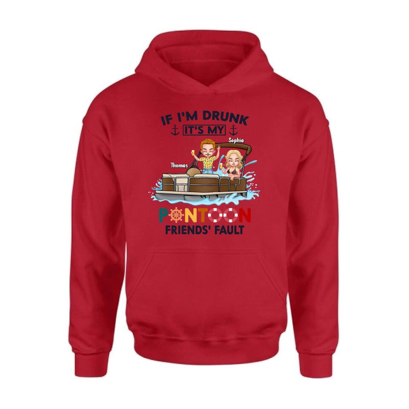 Personalized Pontoon Friends Shirt/Pullover Hoodie - Up to 4 People - Gift Idea For Friends - If I'm Drunk It's My Pontoon Friends' Fault