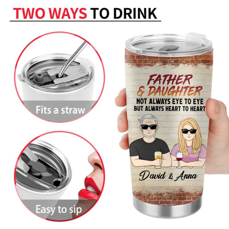 Personalized Father & Daughter/Son Tumbler - Gift For Father/Daughter/Son - Father's Day Gift Idea - Father & Daughter Not Always Eye To Eye But Always Heart To Heart