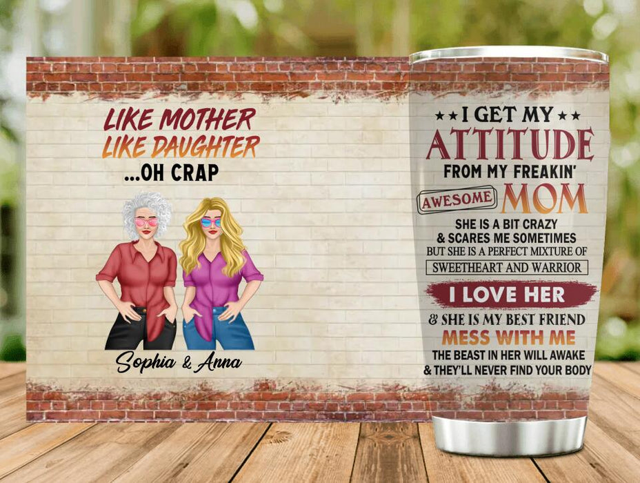 Custom Personalized Mother & Daughter Tumbler - Gift Idea For Mother And Daughter - Mother's Day Gift - I Get My Attitude From My Freakin' Awesome Mom