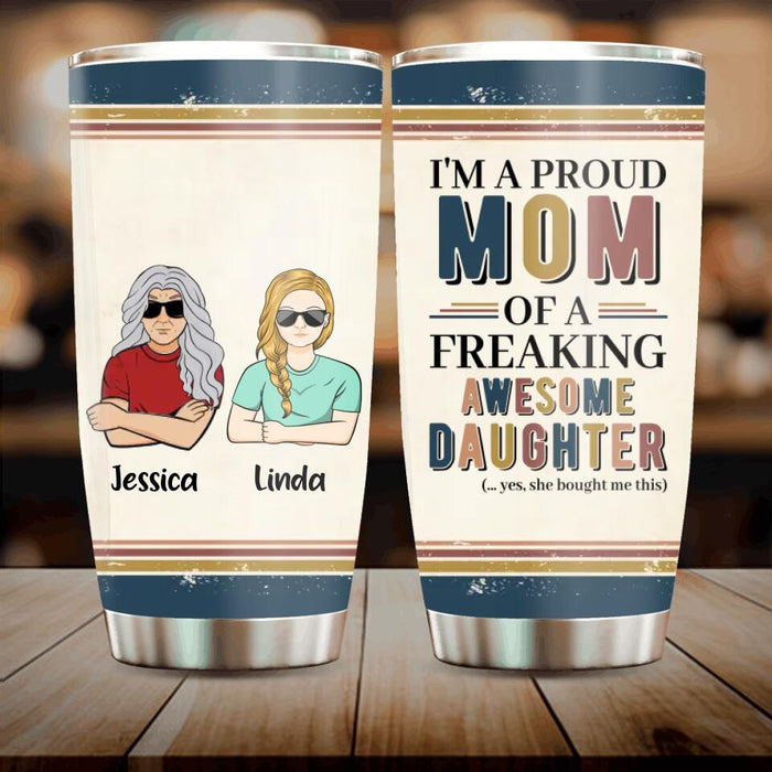 Custom Personalized Parent With Children Tumbler - Gift Idea For Mother's Day/Father's Day - Upto 4 Children - I'm A Proud Mom Of A Freaking Awesome Daughter