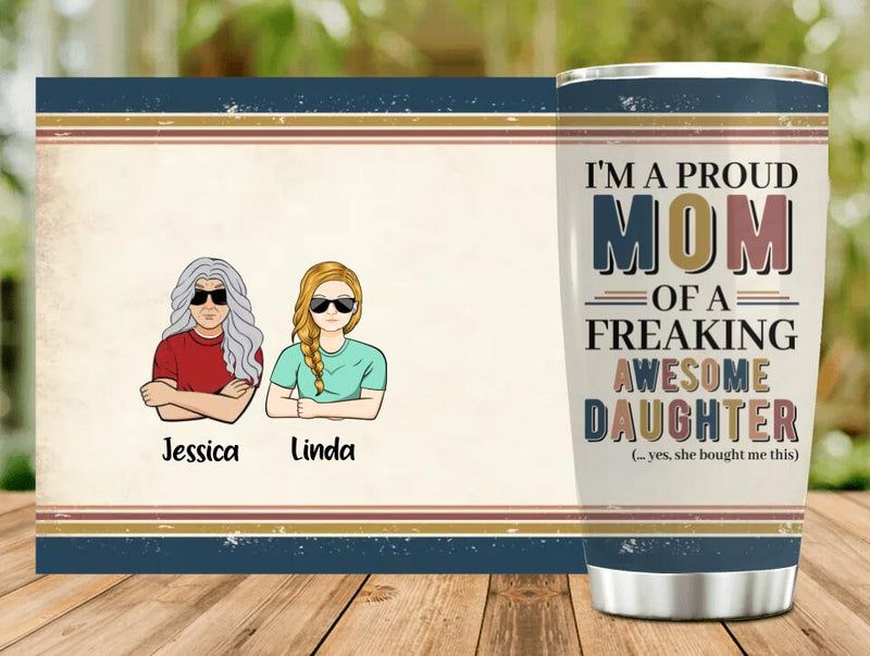Personalized Parent With Children Tumbler - Gift Idea For Mother's Day/Father's Day - Up to 4 Children - I'm A Proud Mom Of A Freaking Awesome Daughter