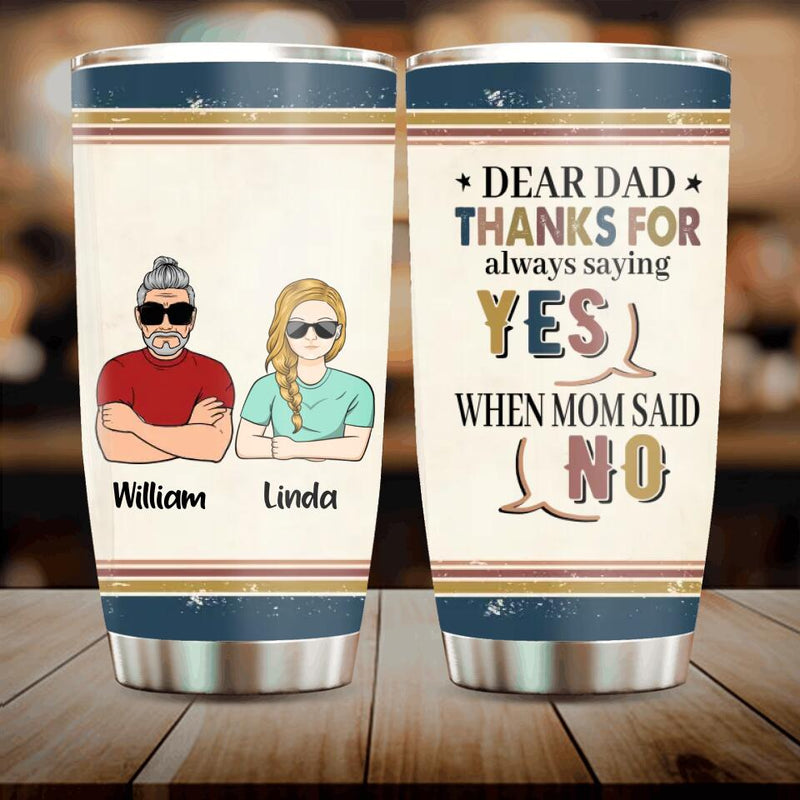 Personalized Parent With Children Tumbler - Gift Idea For Mother's Day/Father's Day - Up to 4 Children - Thanks For Always Saying Yes When Mom Said No