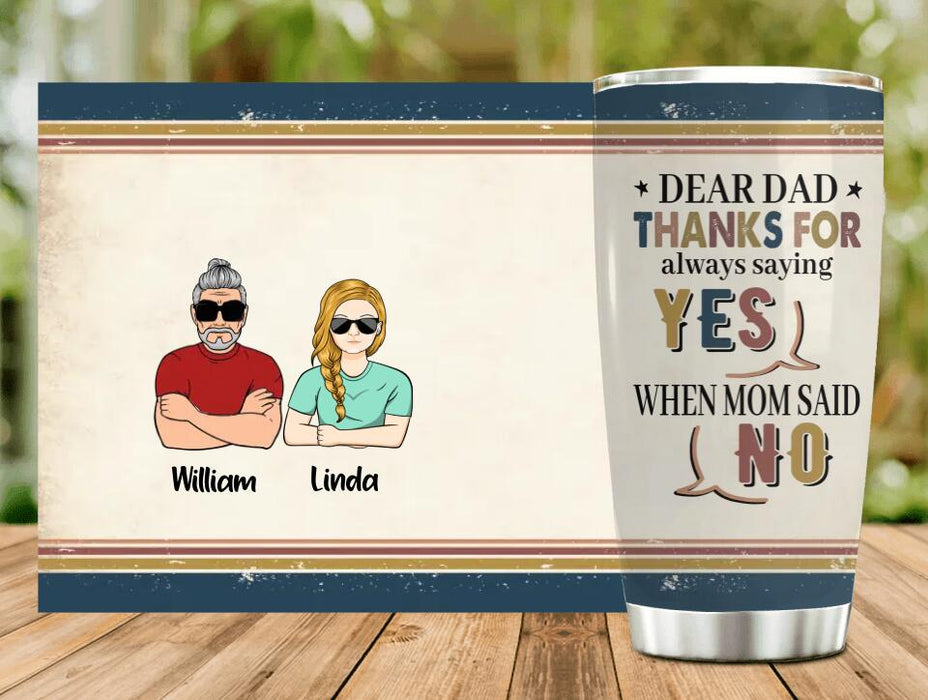 Custom Personalized Parent With Children Tumbler - Gift Idea For Mother's Day/Father's Day - Upto 4 Children - Thanks For Always Saying Yes When Mom Said No