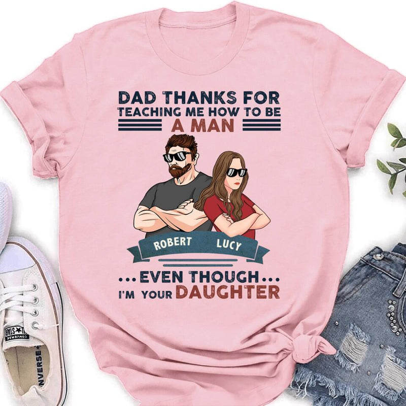 Personalized Father & Daughter T-shirt/Long Sleeve/Sweatshirt/Hoodie - Gift Idea For Father's Day - Dad Thanks For Teaching Me How To Be A Man Even Though I'm Your Daughter