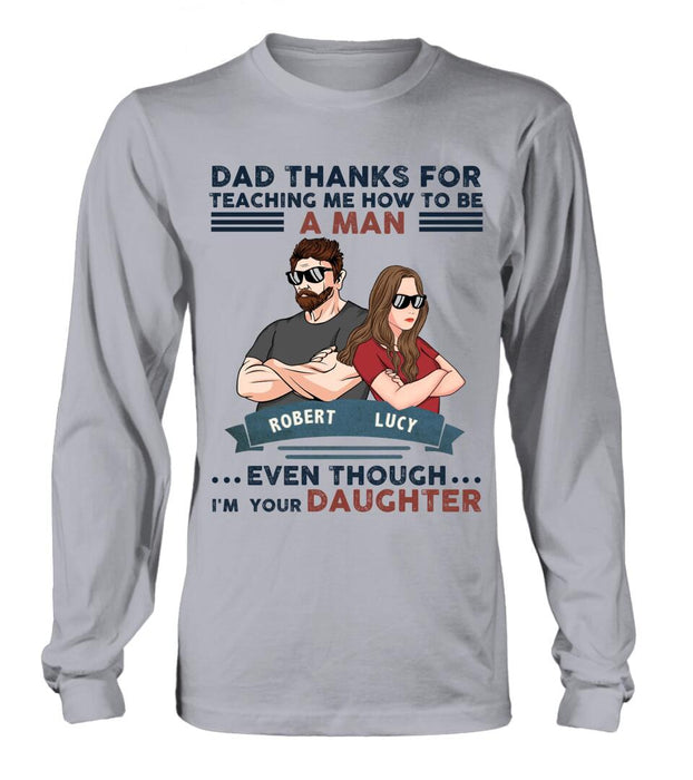 Custom Personalized Father Daughter T-shirt/ Long Sleeve/ Sweatshirt/ Hoodie - Gift Idea For Father's Day - Dad Thanks For Teaching Me How To Be A Man Even Though I'm Your Daughter