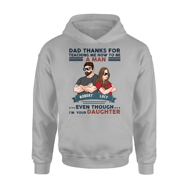 Personalized Father & Daughter T-shirt/Long Sleeve/Sweatshirt/Hoodie - Gift Idea For Father's Day - Dad Thanks For Teaching Me How To Be A Man Even Though I'm Your Daughter