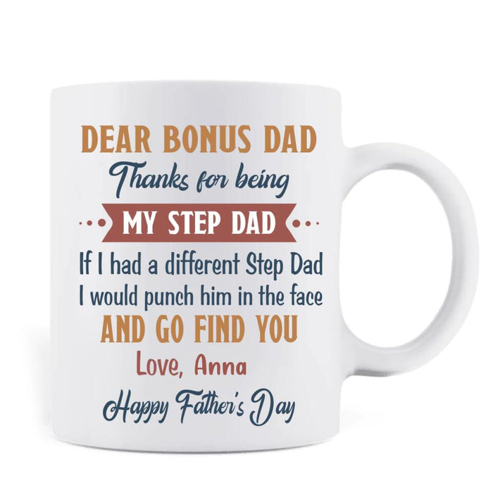 Custom Personalized Dear Bonus Dad Coffee Mug - Father's Day Gift Idea To Step Dad - Thanks For Being My Step Dad, Happy Father's Day
