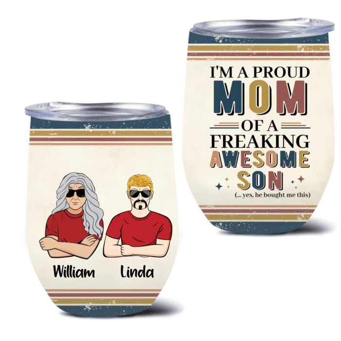 Custom Personalized Parent With Children Wine Tumbler - Gift Idea For Mother's Day/Father's Day - Upto 4 Children - I'm A Proud Mom Of A Freaking Awesome Son