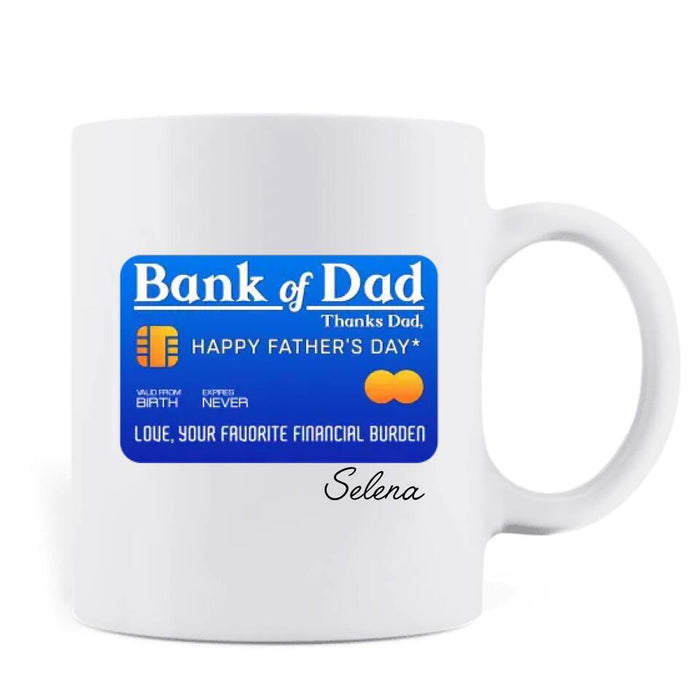Custom Personalized Bank of Dad Coffee Mug - Gift Idea For Father's Day - Dad, I Will Always Be Your Little Girl Financial Burden