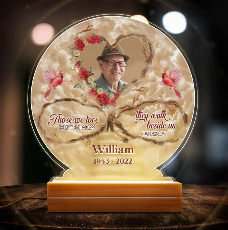 Personalized Memorial Photo Acrylic Night Light - Memorial Gift Idea For Mother's Day/Father's Day - Those We Love Don't Go Away They Walk Beside Us Everyday