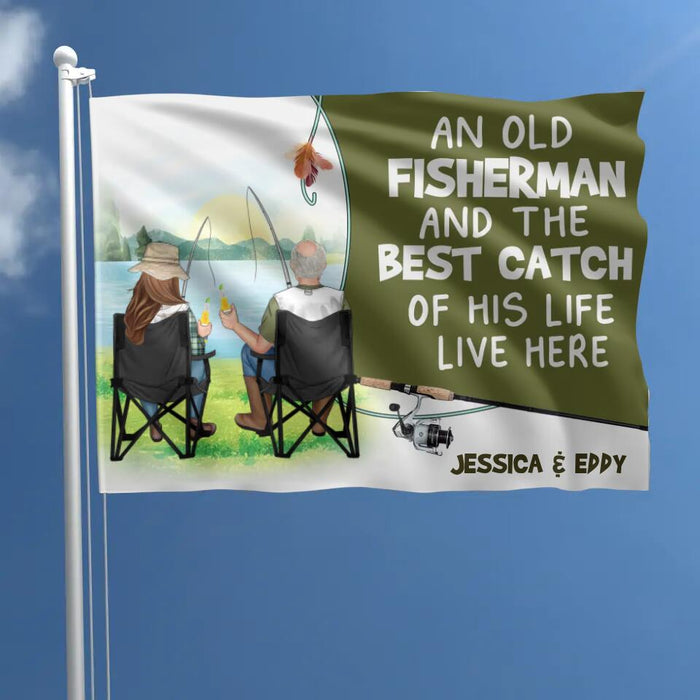 Custom Personalized Fishing Couple Flag Sign - Gift Idea For Father's Day/Fishing Lovers/Mother's Day - An Old Fisherman And The Best Catch Of His Life Live Here