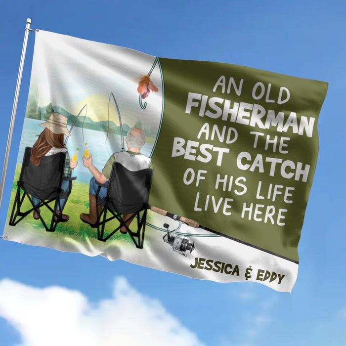 Custom Personalized Fishing Couple Flag Sign - Gift Idea For Father's Day/Fishing Lovers/Mother's Day - An Old Fisherman And The Best Catch Of His Life Live Here