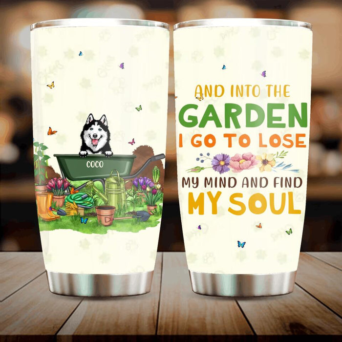 Custom Personalized Gardening Tumbler - Upto 9 Pets - Gift Idea For Dog/Cat Lover/ Mother's Day/ Father's Day Gift - And Into The Garden I Go To Lose My Mind And Find My Soul