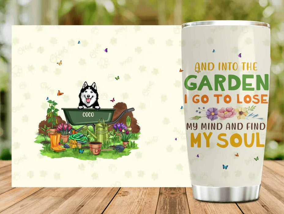 Custom Personalized Gardening Tumbler - Upto 9 Pets - Gift Idea For Dog/Cat Lover/ Mother's Day/ Father's Day Gift - And Into The Garden I Go To Lose My Mind And Find My Soul