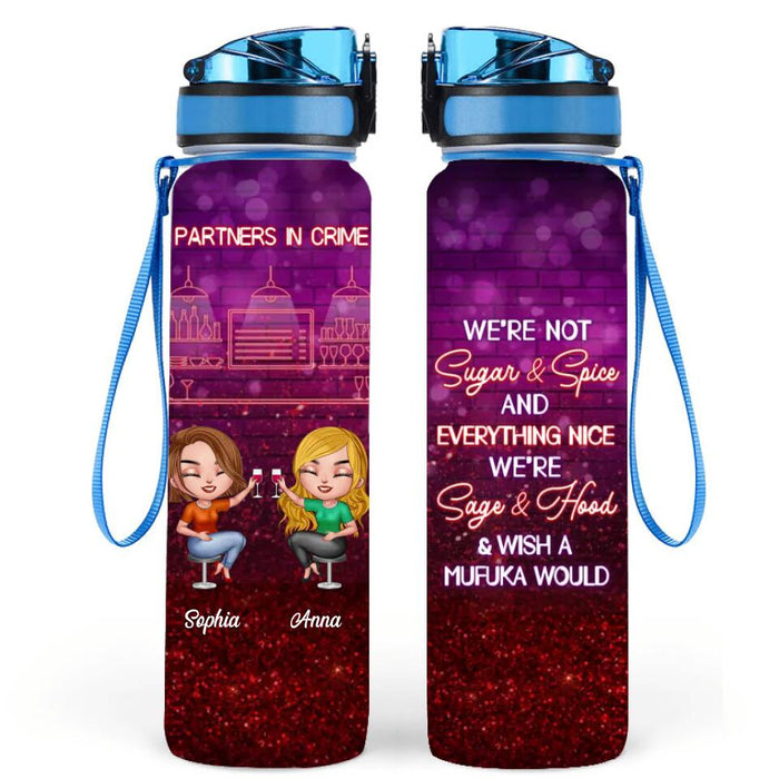 Personalized Besties Water Tracker Bottle - Up to 4 People - Gift Idea For Friends/Besties/Sisters - We're Not Sugar & Spice And Everything Nice We're Sage & Hood & Wish A Mufuka Would