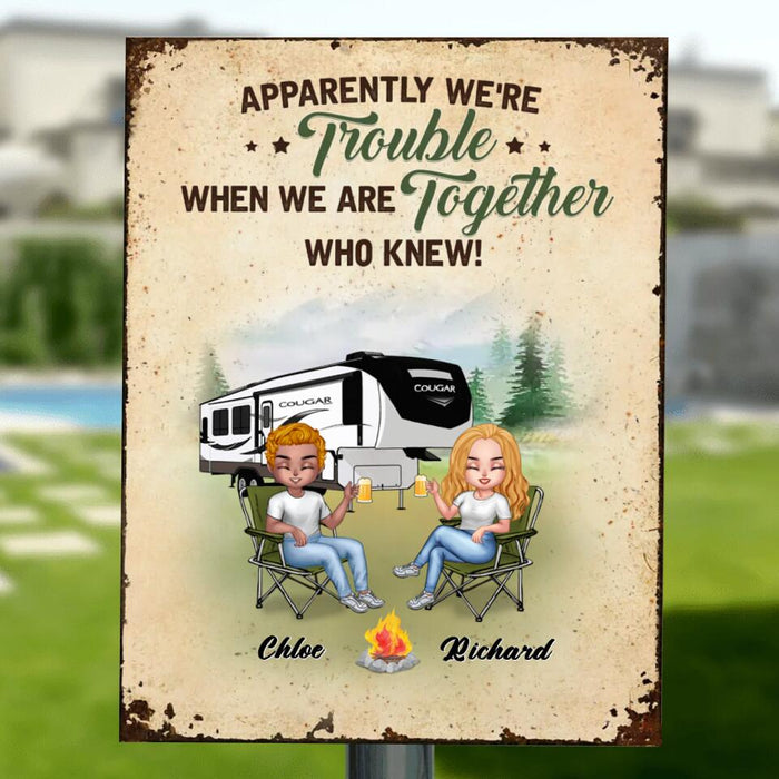 Custom Personalized Camping Friends Metal Sign - Upto 7 People - Gift Idea For Friends/Camping Lovers - Apparently We're Trouble When We Are Together Who Knew!