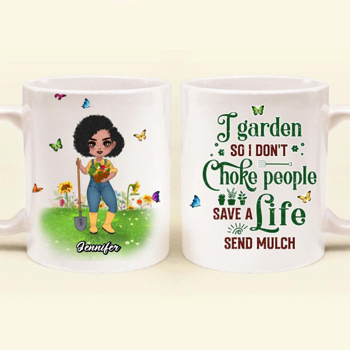 Customer Personalized Plantaholic Mug - Gift for Gardeners, Gardening Lover - I Garden So I Don't Choke People Save A Life Send Mulch