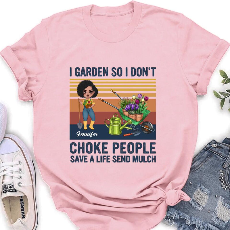 Personalized Plantaholic Shirt/Long sleeve/Sweatshirt/Hoodie - Gift for Gardeners, Gardening Lover - I Garden So I Don't Choke People Save A Life Send Mulch