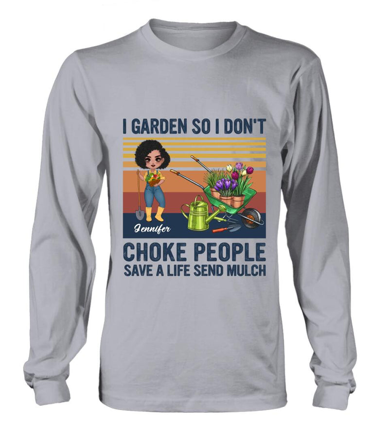 Personalized Plantaholic Shirt/Long sleeve/Sweatshirt/Hoodie - Gift for Gardeners, Gardening Lover - I Garden So I Don't Choke People Save A Life Send Mulch