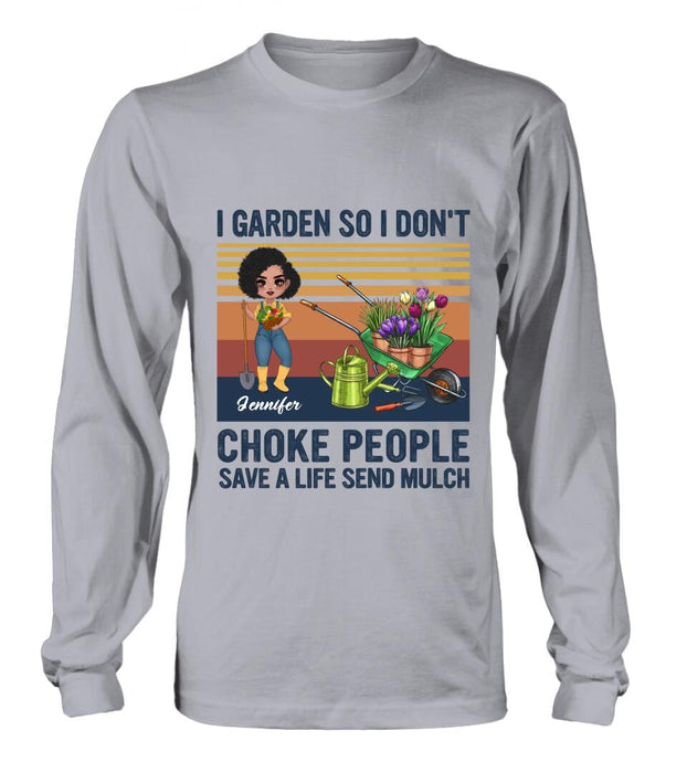 Customer Personalized Plantaholic Shirt/Long sleeve/Sweatshirt/Hoodie - Gift for Gardeners, Gardening Lover - I Garden So I Don't Choke People Save A Life Send Mulch