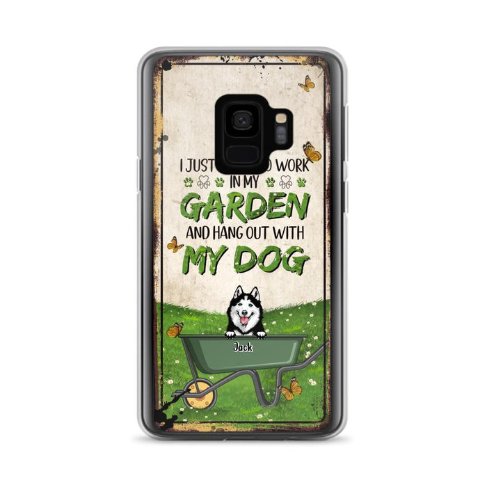 Custom Personalized Dog Phone Case For iPhone And Samsung- Gift Idea For Dog Lover - Up to 6 Dogs - I Just Want To Work In My Garden And Hang Out With My Dogs