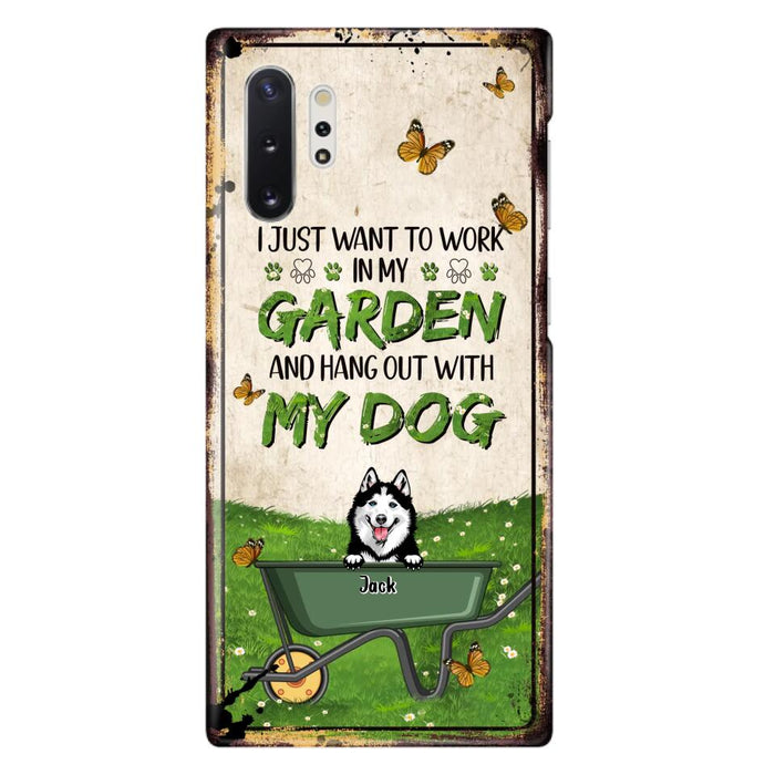 Custom Personalized Dog Phone Case For iPhone And Samsung- Gift Idea For Dog Lover - Up to 6 Dogs - I Just Want To Work In My Garden And Hang Out With My Dogs