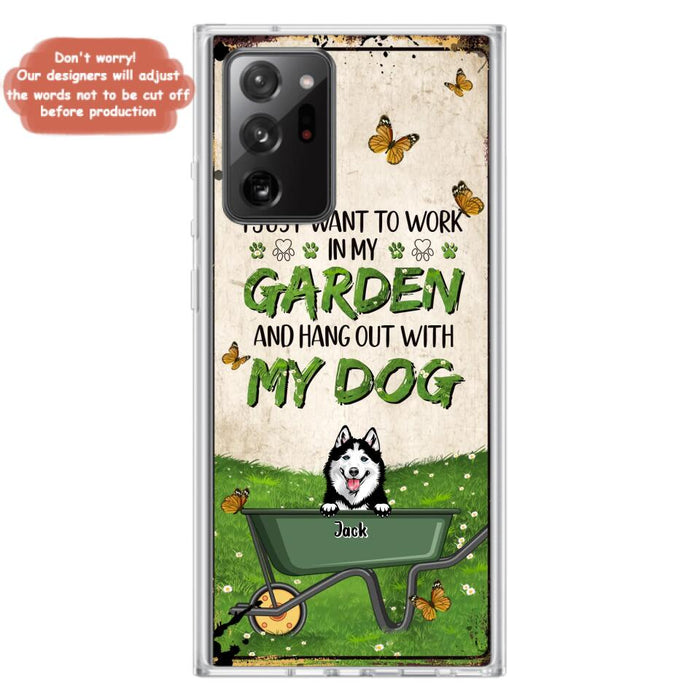 Custom Personalized Dog Phone Case For iPhone And Samsung- Gift Idea For Dog Lover - Up to 6 Dogs - I Just Want To Work In My Garden And Hang Out With My Dogs