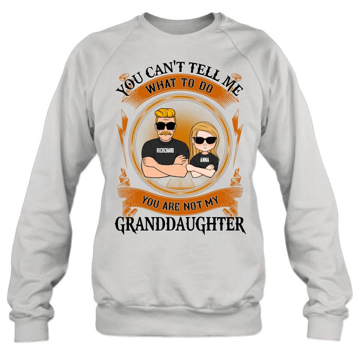 Custom Personalized Grandpa Unisex T-shirt/Long Sleeve/ Sweatshirt/Pullover Hoodie - Gift Idea For Grandpa/ Grandson/ Father's Day - You Can't Tell Me What To Do