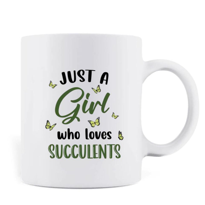 Custom Personalized Girl Coffee Mug - Gift Idea For Plant Lovers - Just A Girl Who Loves Succulents