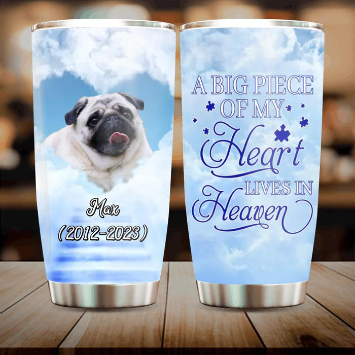 Custom Personalized Memorial Dog Tumbler - Upload Photo - Memorial Gift Idea For Dog Owners/ Dog Lovers - A Big Piece Of My Heart Lives In Heaven