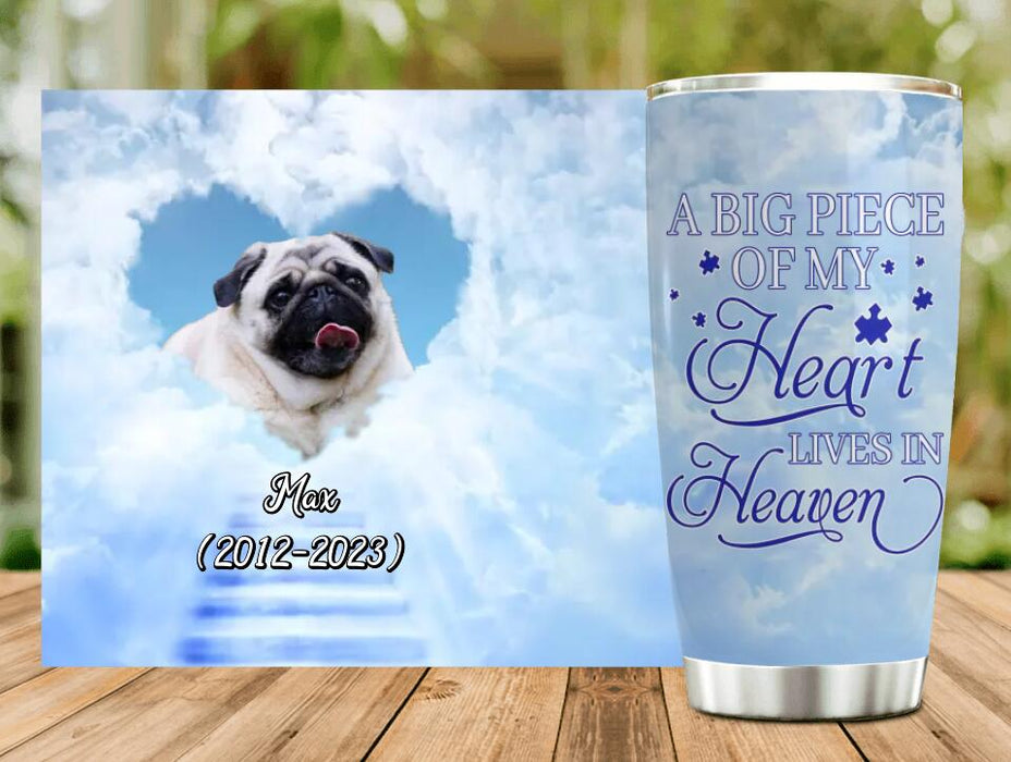 Custom Personalized Memorial Dog Tumbler - Upload Photo - Memorial Gift Idea For Dog Owners/ Dog Lovers - A Big Piece Of My Heart Lives In Heaven