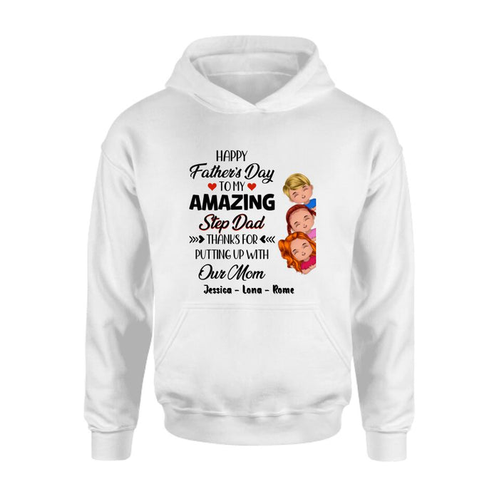 Personalized Dad Shirt/Hoodie/Long sleeve/Sweatshirt - Gift Idea For Father's Day - Up to 3 Kids - To My Amazing Step Dad Thanks For Putting Up With Our Mom