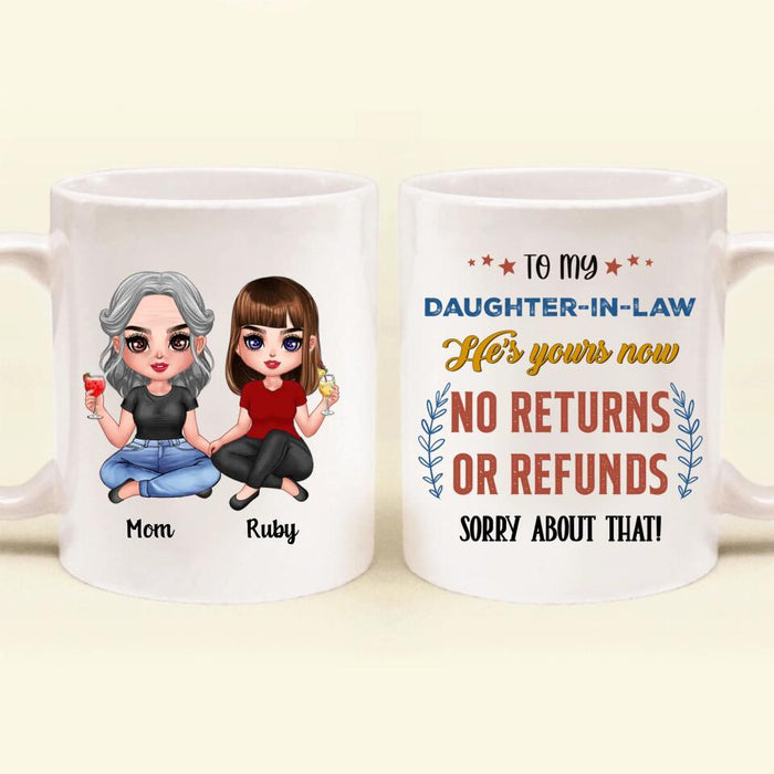 Custom Personalized To My Daughter-In-Law Coffee Mug - Gift Idea From Mother-In-Law - He's Yours Now No Returns Or Refunds