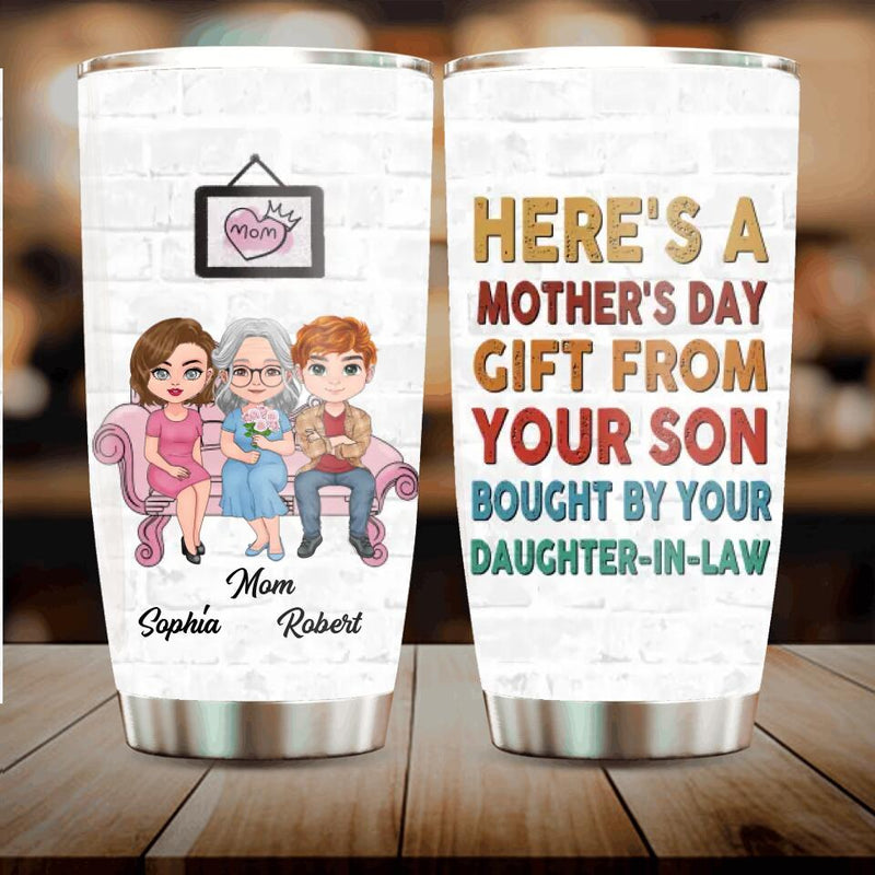 Personalized Mom & Daughter-In-Law Tumbler - Mother's Day Gift Idea - Here's A Mother's Day Gift From Your Son Bought By Your Daughter-In-Law