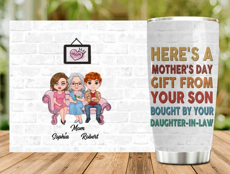 Personalized Mom & Daughter-In-Law Tumbler - Mother's Day Gift Idea - Here's A Mother's Day Gift From Your Son Bought By Your Daughter-In-Law