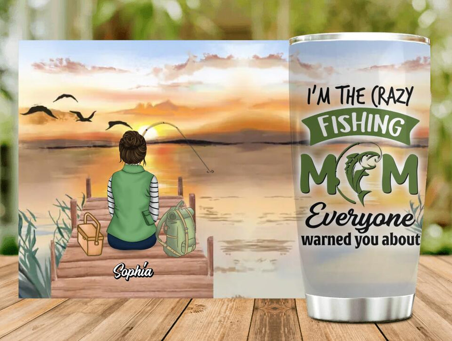 Custom Personalized Fishing Mom Tumbler - Mother's Day Gift Idea For Fishing Lovers - I'm The Crazy Fishing Mom Everyone Warned You About