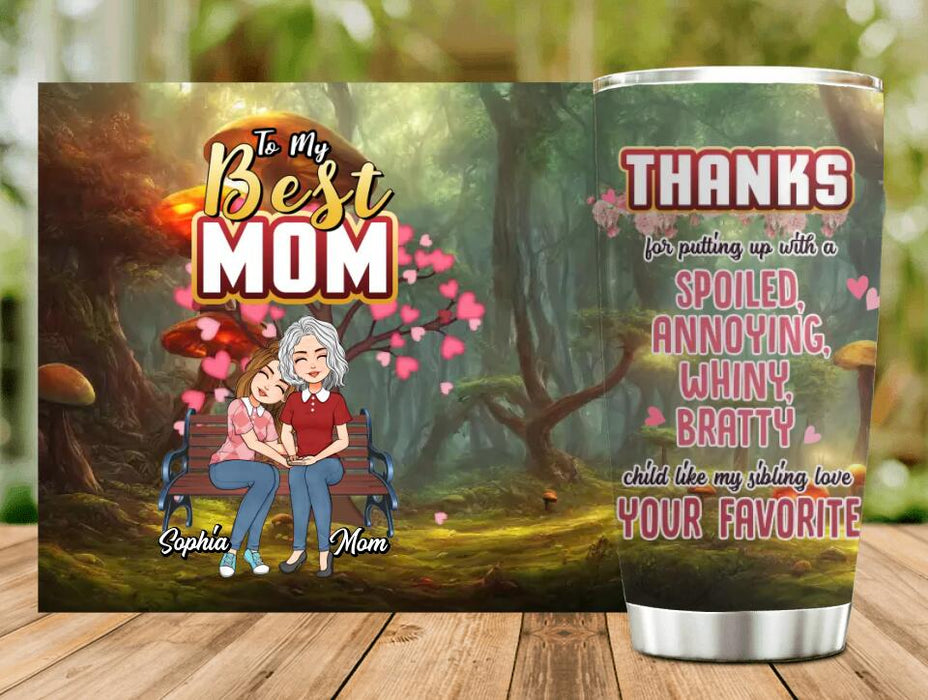 Personalized Mom & Daughter Tumbler - Mother's Day Gift Idea - Thanks For Putting Up With A Spoiled, Annoying, Whiny, Bratty Child