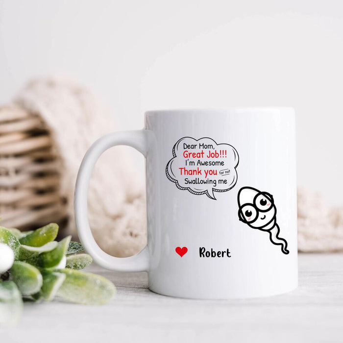 Custom Personalized Sperms Coffee Mug - Gift Idea For Father's Day - Upto 6 Sperms - Dear Mom Great Job I'm Awesome Thank You For Not Swallowing Me