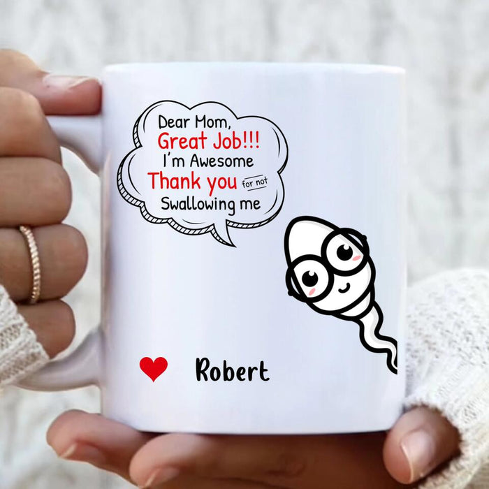 Custom Personalized Sperms Coffee Mug - Gift Idea For Father's Day - Upto 6 Sperms - Dear Mom Great Job I'm Awesome Thank You For Not Swallowing Me
