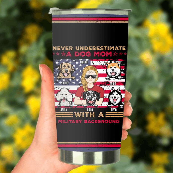 Custom Personalized Dog Mom Tumbler - Gift Idea For Mother's Day/ Dog Lover - Never Underestimate A Dog Mom With A Military Background