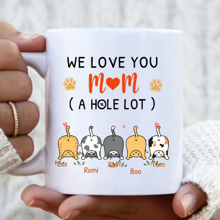 Custom Personalized Cat Mom Mug Coffee - Upto 5 Cats - We Love You Mom A Hole Lot